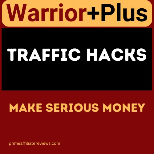 A poster with text "Warrior Plus," "TRAFFIC HACKS," and "MAKE SERIOUS MONEY" promotes a top Money Making Program. The website "primeaffiliatereviews.com" is visible at the bottom.