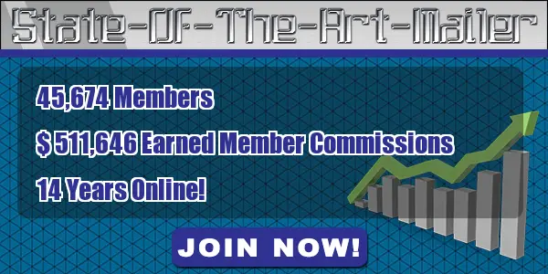 State-Of-The-Art-Mailer.com: 45,674 members, $511,646 earned member commissions, 14 years online. Everything you need to know about the best mailer. JOIN NOW!