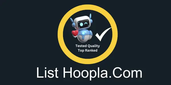 Logo of List Hoopla.Com featuring a smiling robot holding a heart and a checkmark inside a yellow circle. Text reads "Tested Quality, Top Ranked." Discover the bottom line of excellence with every service they offer.