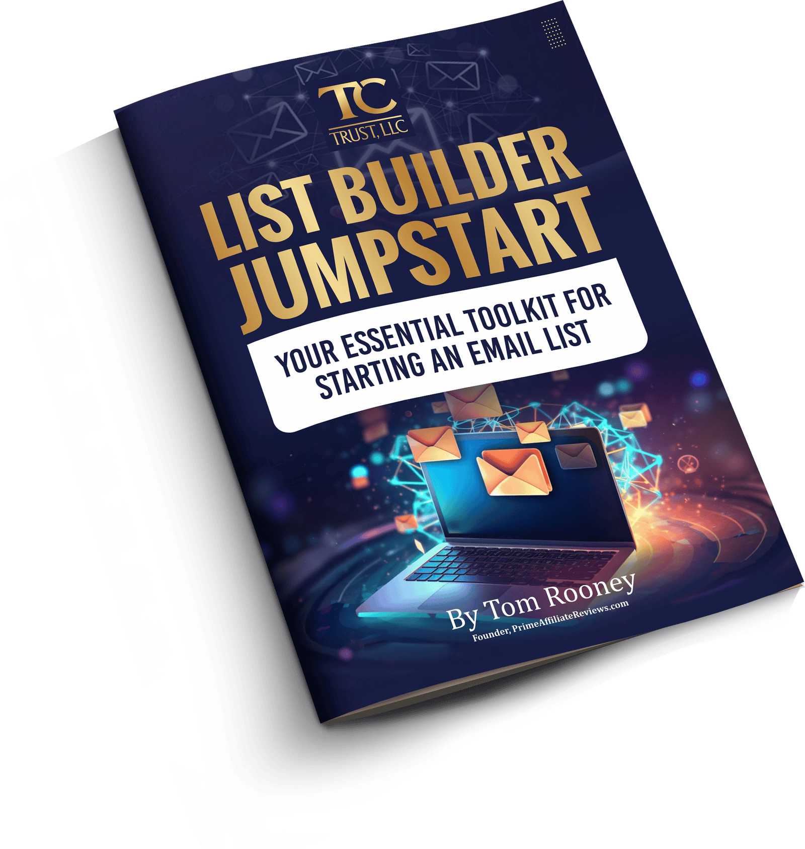 A book titled "List Builder Jumpstart: Your Essential Toolkit for Starting an Email List" by Tom Rooney, featuring an illustration of a laptop and email icons on the cover—a must-have guide for email growth. - Prime Affiliate Reviews — Trusted, Honest Support A book titled "List Builder Jumpstart: Your Essential Toolkit for Starting an Email List" by Tom Rooney, featuring an illustration of a laptop and email icons on the cover—a must-have guide for email growth.