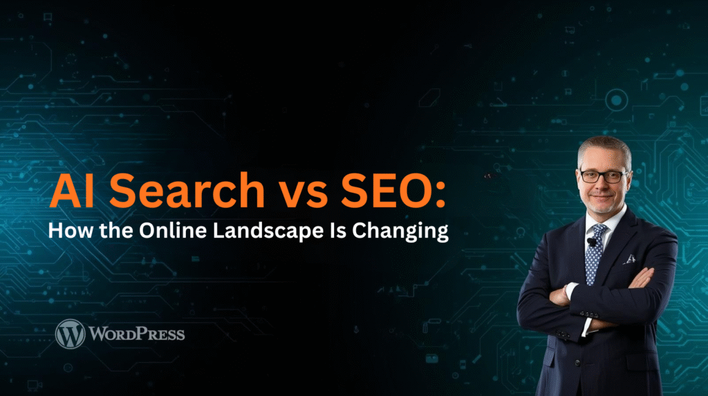 A man in a suit stands next to the text "AI Search vs SEO: How the Online Landscape Is Changing" on a dark, technology-themed background with a WordPress logo, highlighting shifts in online search strategies.