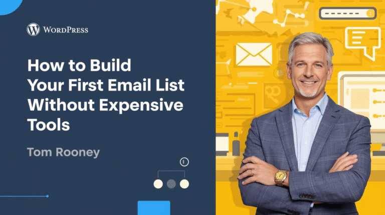 A man in a suit stands smiling beside text that reads “How to Build Your First Email List Without Expensive Tools, Tom Rooney, WordPress.” Yellow and blue graphic background highlights tips for email marketing success.