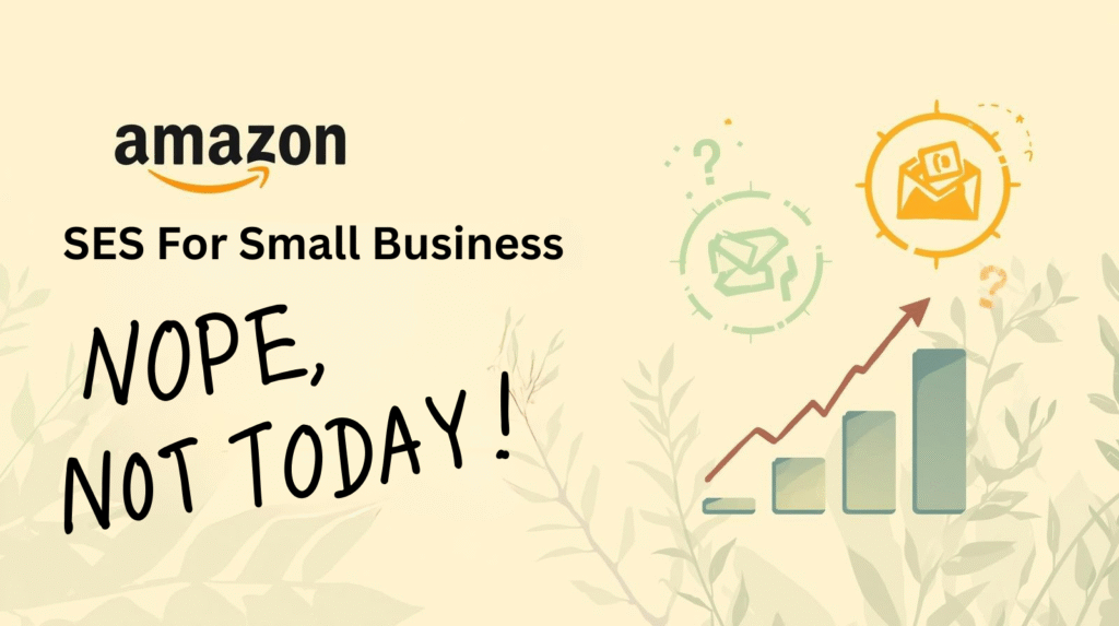 Amazon SES for Small Business with “NOPE, NOT TODAY!” text, an upward graph, and icons for email and confusion on a beige background with plant silhouettes—perfect for illustrating hassle-free email solutions.