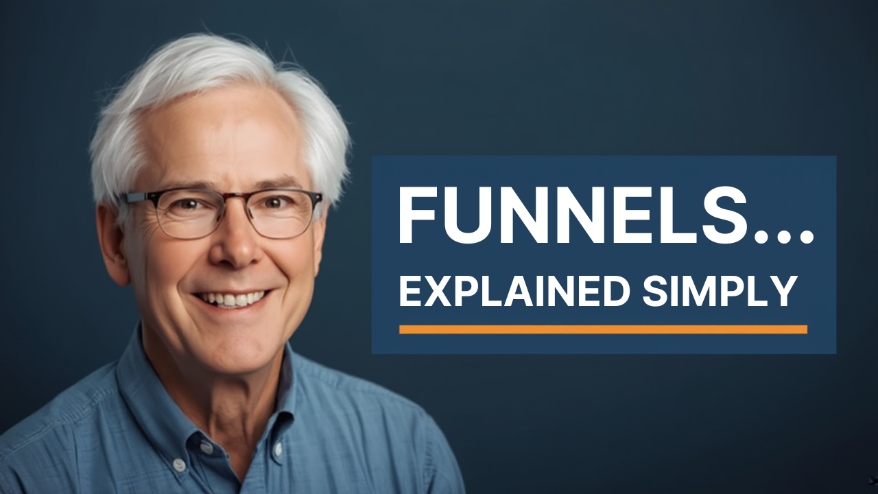 Smiling older man with glasses beside a sign that reads "FUNNELS... EXPLAINED SIMPLY" on a dark blue background, introducing marketing basics and how the right funnel can lead to greater profit.